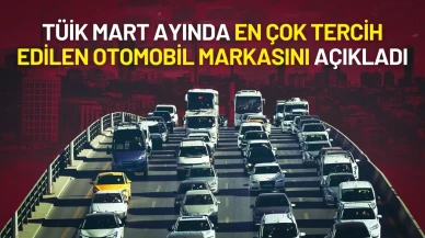 TÜİK Açıkladı: Mart Ayında En Çok Tercih Edilen Otomobil Markası Belli Oldu!