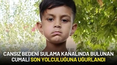 Cansız Bedeni Sulama Kanalında Bulunan 7 Yaşındaki Cumali Son Yolculuğuna Uğurlandı