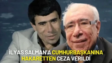 İlyas Salman’a Cumhurbaşkanına Hakaretten 7 Bin TL Para Cezası Verildi
