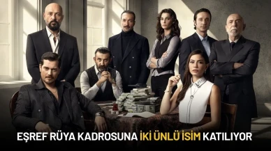 Eşref Rüya'ya İki Ünlü İsim Katılıyor