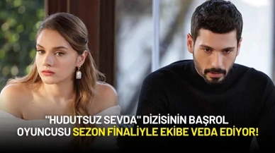 "Hudutsuz Sevda" Dizisinin Başrol Oyuncusu Sezon Finaliyle Ekibe Veda Ediyor!