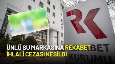 Ünlü Su Markasına Rekabet İhlali Cezası Kesildi: 4,87 Milyon TL'lik Ceza KAP’a Bildirildi