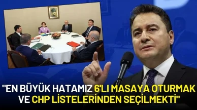 DEVA Partisi’nden CHP’yi Kızdıracak Sözler: "En Büyük Hatamız 6'lı Masaya Oturmak ve CHP Listelerinden Seçilmekti"
