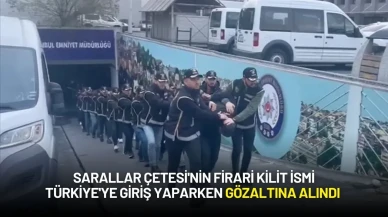 Sarallar Çetesi'nin Firari Kilit İsmi Türkiye'ye Giriş Yaparken Gözaltına Alındı