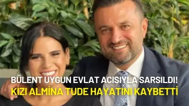 Bülent Uygun, Evlat Acısıyla Sarsıldı: Kızı Almina Tude Hayatını Kaybetti