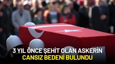 Milli Savunma Bakanlığı Açıkladı: 3 Yıl Önce Şehit Olan Askerin Cansız Bedeni Bulundu
