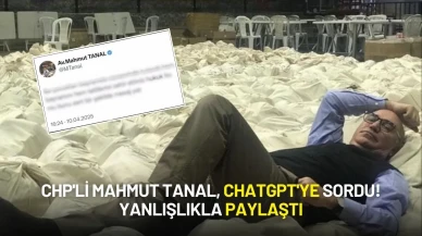 CHP'li Mahmut Tanal, ChatGPT'ye Sormak İstediği Tweeti Yanlışlıkla Paylaştı