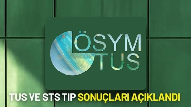 TUS ve STS Tıp Sonuçları Açıklandı
