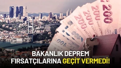 Depremi Fırsat Görene Geçit Yok! Konut Fiyatı Artıranlara Yaptırım Yolda