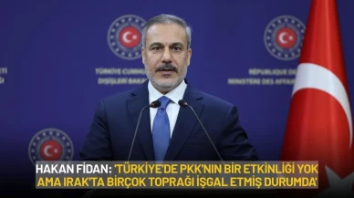 Hakan Fidan: 'Türkiye'de PKK'nın bir etkinliği yok ama Irak'ta birçok toprağı işgal etmiş durumda'