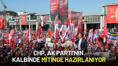 CHP, AK Parti’nin Kalbinde Mitinge Hazırlanıyor