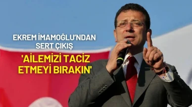 Ekrem İmamoğlu: 'Ailemizi Taciz Etmeyi Bırakın'