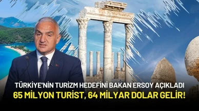 Turizm Bakanı Ersoy Hedefi Açıkladı: 65 Milyon Turist, 64 Milyar Dolar Gelir!