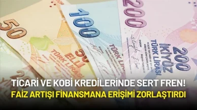 Ticari ve KOBİ Kredilerinde Sert Fren! Faiz Artışı Finansmana Erişimi Zorlaştırdı