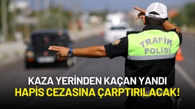 Kaza Yerinden Kaçan Yandı: Hapis Cezasına Çarptırılacak!