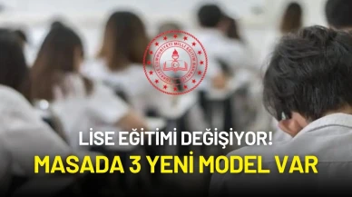 Lise Eğitimi Değişiyor! Masada 3 Yeni Model Var: Zorunlu Eğitim Esnek Hale Geliyor