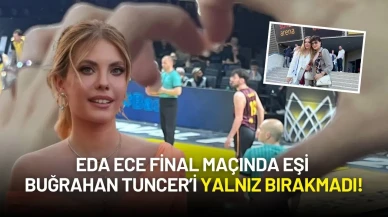 Eda Ece Final Maçında Eşi Buğrahan Tuncer’i Yalnız Bırakmadı! Şevval Sam da Oradaydı