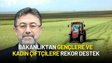 Tarım Bakanı Yumaklı'dan Müjde! Bakanlıktan Gençlere ve Kadın Çiftçilere Rekor Destek