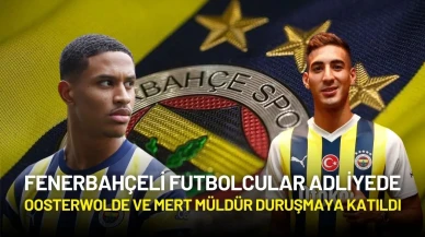 Fenerbahçeli Futbolcular Adliyede: Oosterwolde ve Mert Müldür Duruşmaya Katıldı