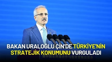 Bakan Uraloğlu Çin’de Türkiye'nin Stratejik Konumunu Vurguladı