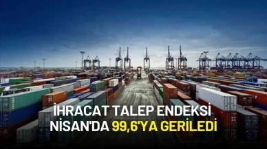 İhracat Talep Endeksi Nisan'da 99,6'ya Geriledi