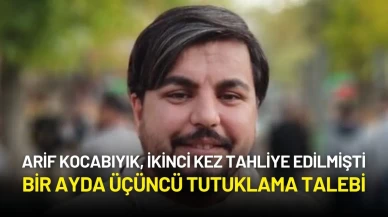 Arif Kocabıyık, İkinci Tahliyenin Ardından Yeniden Tutuklama Talebiyle Hakim Karşısında