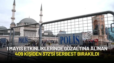 1 Mayıs Etkinliklerinde Gözaltına Alınan 409 Kişiden 372'si Serbest Bırakıldı, 36 Kişi Adliyeye Sevk Edildi