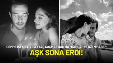 Cemre Baysel ve Aytaç Şaşmaz'dan Hayranlarını Üzen Haber: Aşk Sona Erdi!