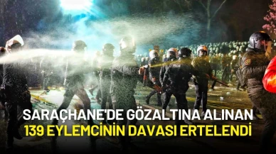 Saraçhane'de Gözaltına Alınan 139 Eylemcinin Davası Ertelendi