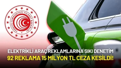 Elektrikli Araç Reklamlarına Sıkı Denetim: 92 Reklama 15 Milyon TL Ceza Kesildi!