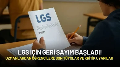 LGS İçin Geri Sayım Başladı! Uzmanlardan Öğrencilere Son Tüyolar ve Kritik Uyarılar