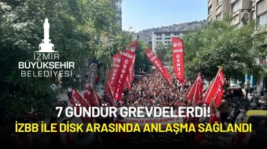 7 Gündür Grevdelerdi! İzmir Büyükşehir Belediyesi ile DİSK Arasında Anlaşma Sağlandı