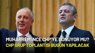 Muharrem İnce CHP’ye Dönüyor mu? CHP Grup Toplantısı Bugün Yapılacak