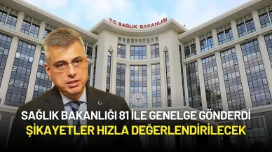 Sağlık Bakanlığı 81 İle Genelge Gönderdi: Şikayetler Hızla Değerlendirilecek
