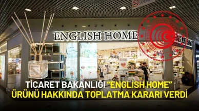 Ticaret Bakanlığı “English Home” Ürünü Hakkında Toplatma Kararı Verdi