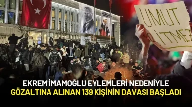 Ekrem İmamoğlu Eylemleri Nedeniyle Gözaltına Alınan 139 Kişinin Davası Başladı