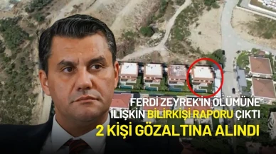 Ferdi Zeyrek'in Ölümüne İlişkin Bilirkişi Raporu Çıktı: 2 Kişi Gözaltında!