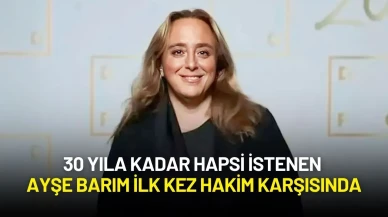 30 Yıla Kadar Hapsi İstenen Ayşe Barım İlk Kez Hakim Karşısında