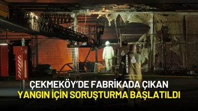 Çekmeköy’de Fabrikada Çıkan Yangın İçin Soruşturma Başlatıldı