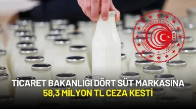Ticaret Bakanlığı Dört Süt Markasına 58,3 Milyon TL Ceza Kesti