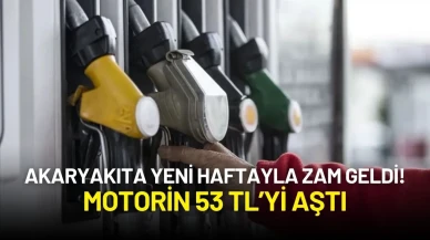 Akaryakıta Yeni Haftayla Zam Geldi! Motorin 53 TL’yi Aştı