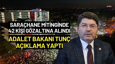 Adalet Bakanı Yılmaz Tunç Saraçhane Mitingindeki Gözaltılarla İlgili Açıklama Yaptı