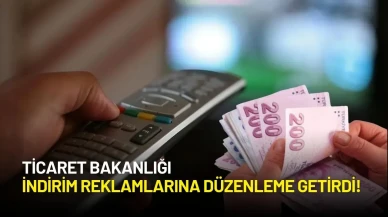 Ticaret Bakanlığından Yeni Reklam Düzenlemesi! İndirim Reklamları Denetlenecek