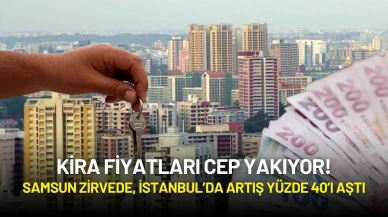 Kira Fiyatları Cep Yakıyor! Samsun Zirvede, İstanbul’da Artış Yüzde 40’ı Aştı
