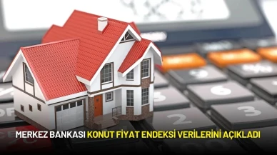 Merkez Bankası Konut Fiyat Endeksi Verilerini Açıkladı