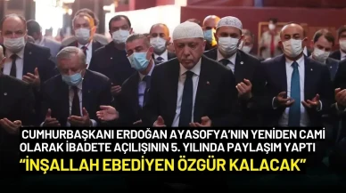 Cumhurbaşkanı Erdoğan'dan Ayasofya Paylaşımı: “İnşallah Ebediyen Özgür Kalacak”