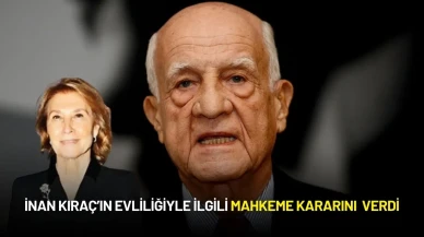 İnan Kıraç ile Emine Alagonya’nın Evliliğiyle İlgilli Mahkeme Kararını Verdi