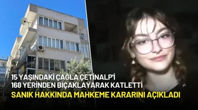 İzmir'de 15 Yaşındaki Hacer Çağla Çetinalp'i Öldüren Sanık Hakkında Mahkeme Kararını Açıkladı
