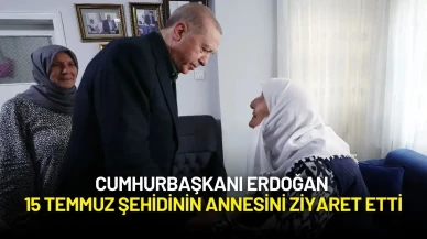 Cumhurbaşkanı Erdoğan 15 Temmuz Şehidi Annesini Ziyaret Etti
