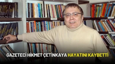Gazeteci Hikmet Çetinkaya Hayatını Kaybetti